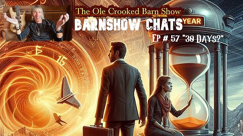 “Barn Show Chats” Ep #57 “30 Days?”