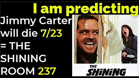 Jimmy Carter will die 7/23 = THE SHINING ROOM 237