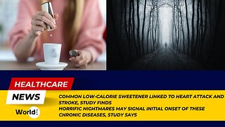 Low-Calorie Sweetener Linked to Heart Attack & Stroke | Nightmares Signal Chronic Diseases