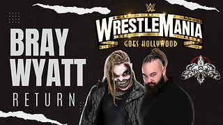 LETS TALK BRAY WYATT: WrestleMania 39 Return, Storylines, Booking, & MORE!