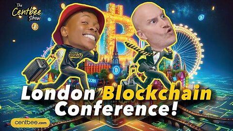 The Centbee Show 32 - London Blockchain Conference