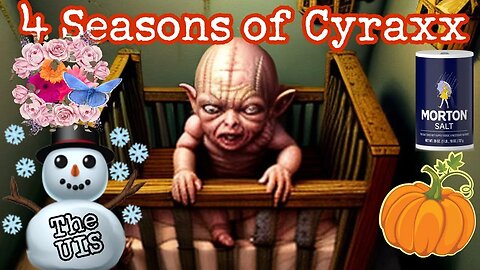 The 4 Seasons of Cyraxx