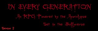 In Every Generation - An RPG Powered by the Apocalypse set in the Buffyverse [s02e03: "Laugh"]