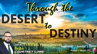 REVIVAL SERVICE AM | Pst Courtney Lowe | THROUGH THE DESERT TO DESTINY | 10:00 | 07 August 2023