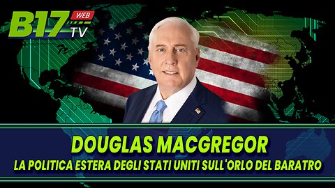 Douglas Macgregor - La Politica Estera degli USA sull'Orlo del Baratro