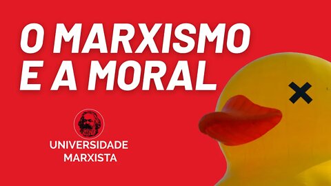 O marxismo e a moral - Universidade Marxista - 19/08/22