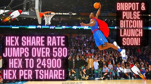 Hex Share Rate JUMPS Over 580 Hex To 24900 Hex Per TShare! BNBPot & Pulse Bitcoin Launch Soon!
