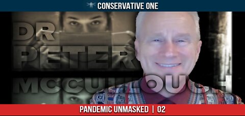 Conservative One: Pandemic Unmasked #2: Questioning the Vaccines — with Dr Peter McCullough