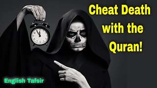 The Quran Teaches: How to Cheat Death!