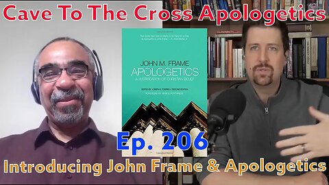 Introducing John Frame & Apologetics - Ep.206 - Apologetics By John Frame - Preface