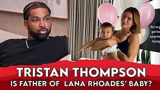 Is Tristan Thompson The Father Of Lana Rhoades’ Baby | Famous news
