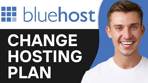 HOW TO CHANGE BLUEHOST HOSTING PLAN