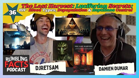 The Last Harvest: Luciferian Secrets: RH- Blood Types, Depopulation & Reptilians Control EP36