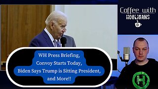 WH Press Briefing, Convoy Starts Today, Biden Says Trump is Sitting President, and More!!