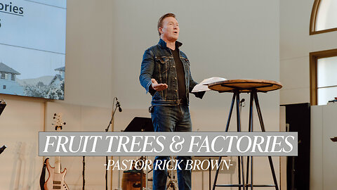 Fruit Trees & Factories • Galations 5:13-26 • Pastor Rick Brown