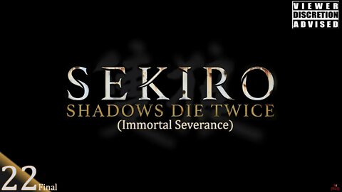 [RLS] Sekiro: Shadows Die Twice #22 Final (Immortal Severance)