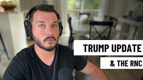 Episode 124 - Trump Update & The RNC