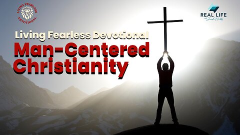 Man-Centered Christianity