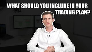 WHAT SHOULD YOU INCLUDE IN YOUR TRADING PLAN?