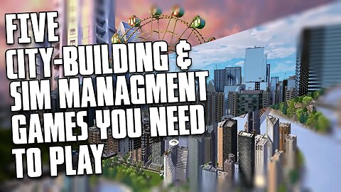 Five! City-Building & Sim Management Games You Need to Play