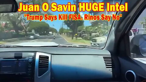 Juan O Savin HUGE Intel : "Trump Says Kill FISA. Rinos Say No"