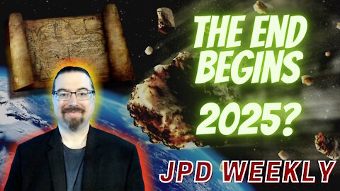 2025: End of the Age According to Prophetic Word of Ancient Texts! | JPD Weekly Ep. 6