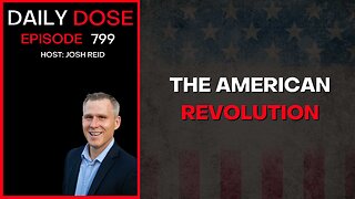 The American Revolution | Ep. 799 The Daily Dose