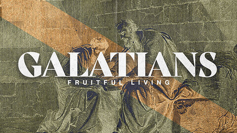 “Love” - Galatians Fruitful Living - Week 10