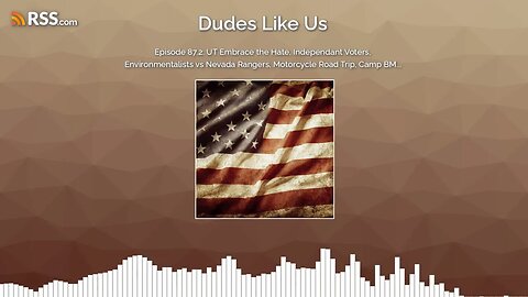 Episode 87.2: UT Embrace the Hate, Independant Voters, Environmentalists vs Nevada Rangers,...