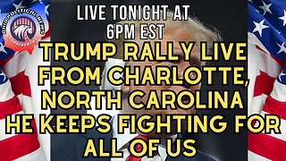 Trump Rally LIVE from Charlotte, North Carolina he keeps fighting for all of us