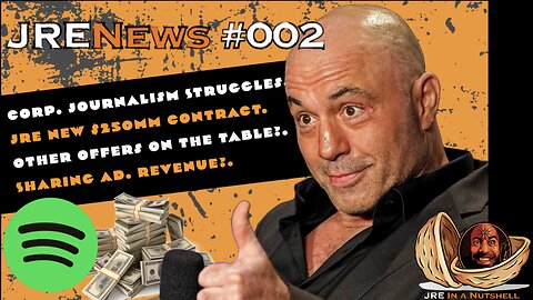 JRE News #002 JRE $250MM+ Extension. Corporate Media Struggles. Other Offers. Non-Exclusivity.