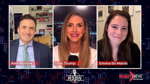 The Right View with Lara Trump, Alex Marlow, Emma-Jo Morris - 5/28/2024