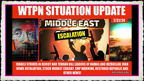WTPN SIT-UPDATE 7 31 24 iSRAELI ATTACKS ON IRAN AND LEBANON, EMP, STOCK MKT, VT INTEL
