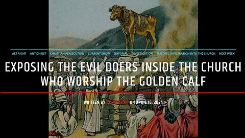 Exposing The Evil Doers Inside The Church Who Worship The Golden Calf