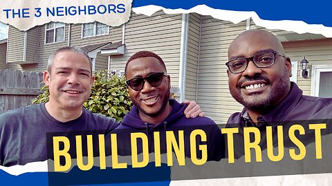 The 3 Neighbors: Secrets to building trust and cultivating friendships with your neighbors