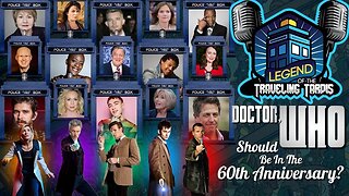 DOCTOR, WHO Should be in the 60th Anniversary?