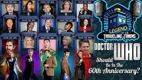 DOCTOR, WHO Should be in the 60th Anniversary?
