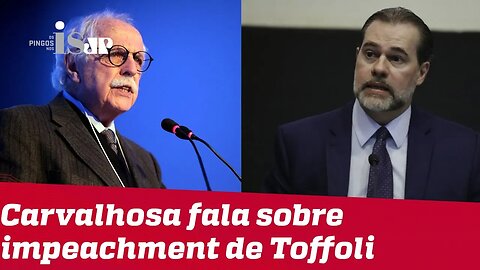 Carvalhosa fala sobre impeachment de Toffoli