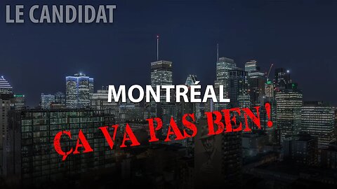 LE CANDIDAT 13/12/2022 - MONTRÉAL - ÇA VA PAS BEN!