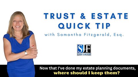 Trust & Estate Quick Tip #10 – Where should I store my estate planning documents?