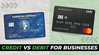 Business Credit Cards vs. Debit Cards: Which Is Better?