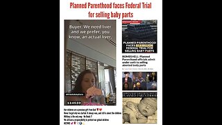 Planned Parenthood 🔥 Babies are worth more dead than alive” - CONNECTED TO CANNIBALS & ADRENOCHROME