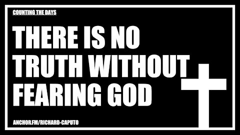 There Is No Truth Without Fearing GOD