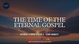 Time of the Eternal Gospel - Session 3 - Terry Bennett (7-13-24)