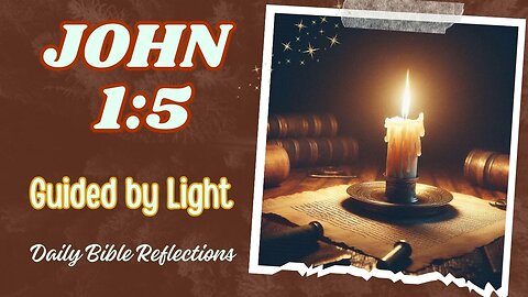 Guided by Light - Reflecting on John 1:5