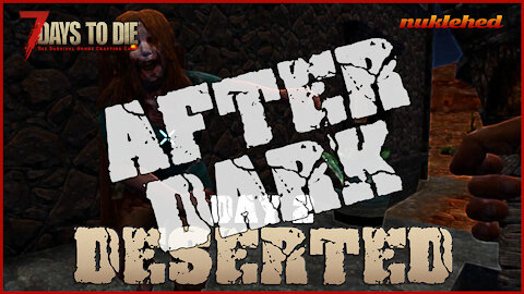 Deserted: Day 2 After Dark | 7 Days to Die Gaming Series