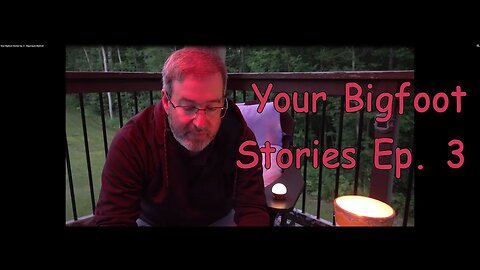 Your Bigfoot Stories Ep. 3 - Algonquin Bigfoot