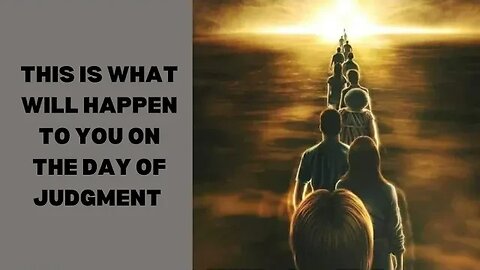 This is what will happen on the day of judgment!