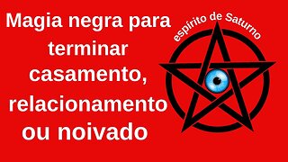 Magia negra para terminar casamento, relacionamento ou noivado