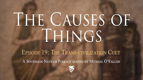 The Trans-civilization Cult | The Causes of Things Ep. 19